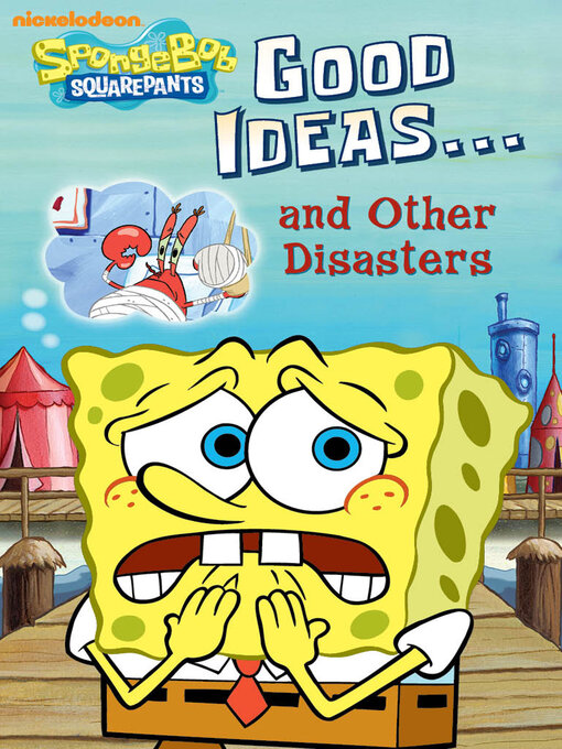 Title details for Good Ideas...and Other Disasters by Nickelodeon Publishing - Available